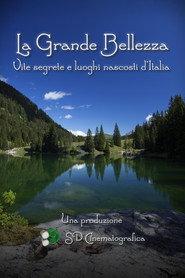 La Grande Bellezza - Vite segrete e luoghi nascosti d'Italia