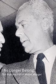 I No Longer Belong: The Rise and Fall of Walter Wanger