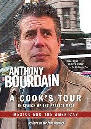 Anthony Bourdain: A Cook's Tour - Mexico and the Americas