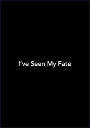 I've Seen My Fate