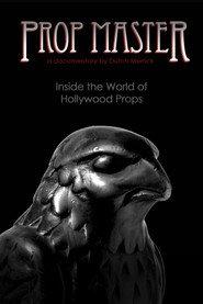 Prop Master, Inside the World of Hollywood Props
